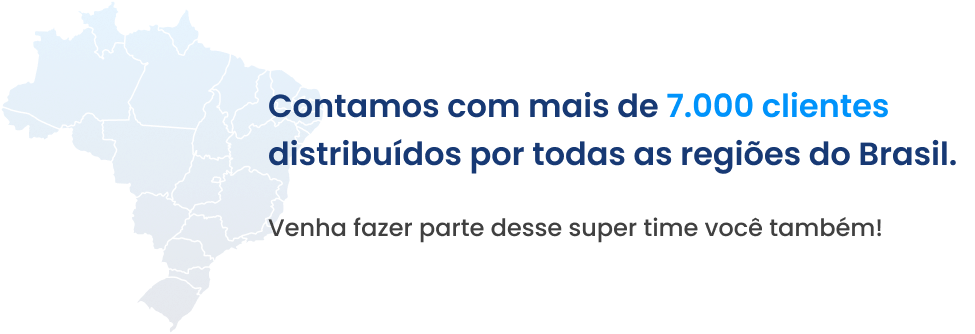 Contamos com mais de 7 mil clientes distribuídos por todas as regiões do Brasil. Venha fazer parte desse super time você também!